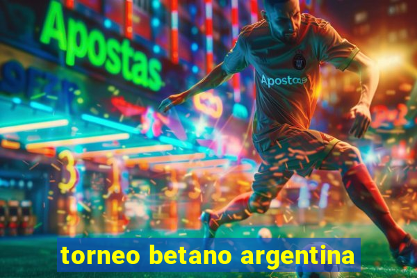 torneo betano argentina